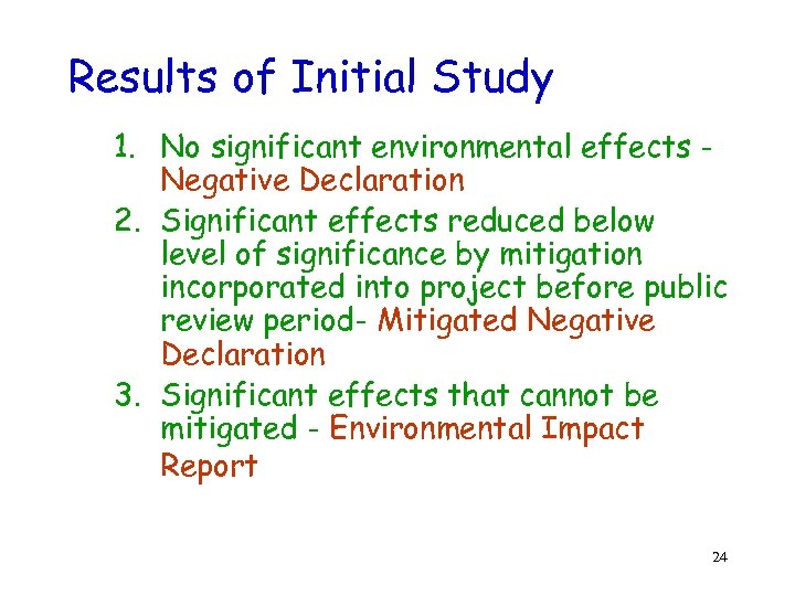 Results of Initial Study 1. No significant environmental effects Negative Declaration 2. Significant effects