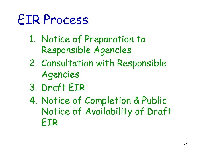 EIR Process 1. Notice of Preparation to Responsible Agencies 2. Consultation with Responsible Agencies