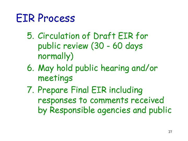 EIR Process 5. Circulation of Draft EIR for public review (30 - 60 days