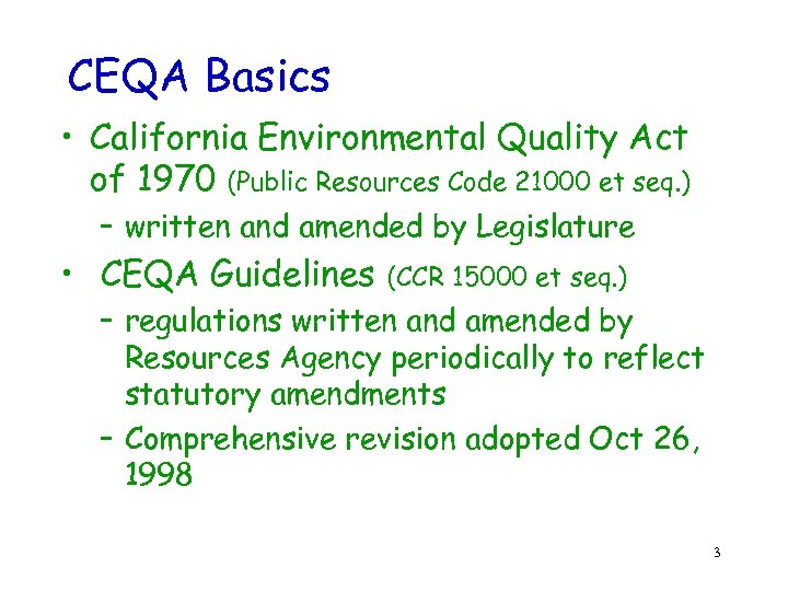 CEQA Basics • California Environmental Quality Act of 1970 (Public Resources Code 21000 et