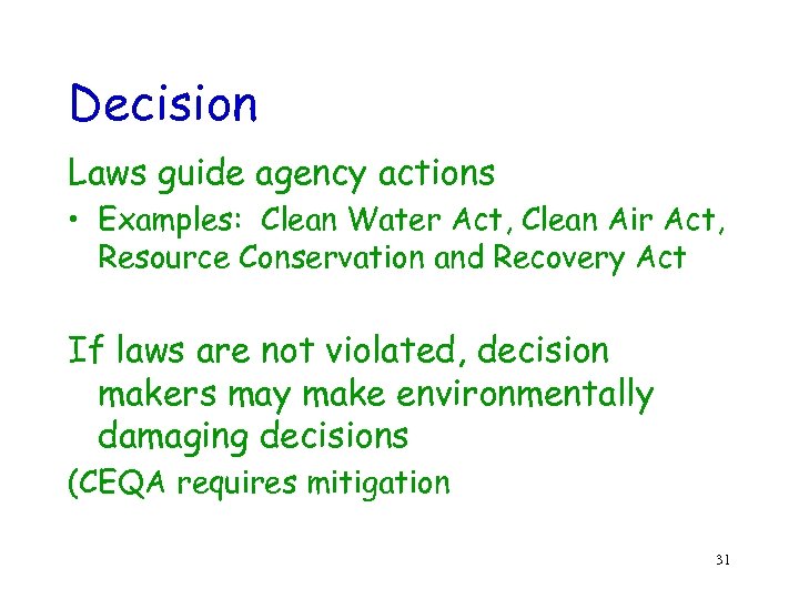 Decision Laws guide agency actions • Examples: Clean Water Act, Clean Air Act, Resource