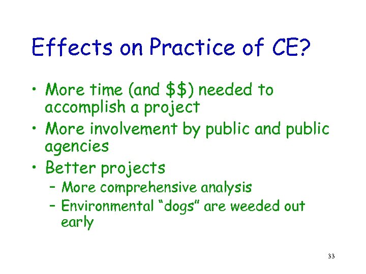 Effects on Practice of CE? • More time (and $$) needed to accomplish a