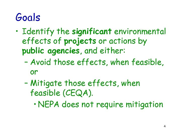 Goals • Identify the significant environmental effects of projects or actions by public agencies,