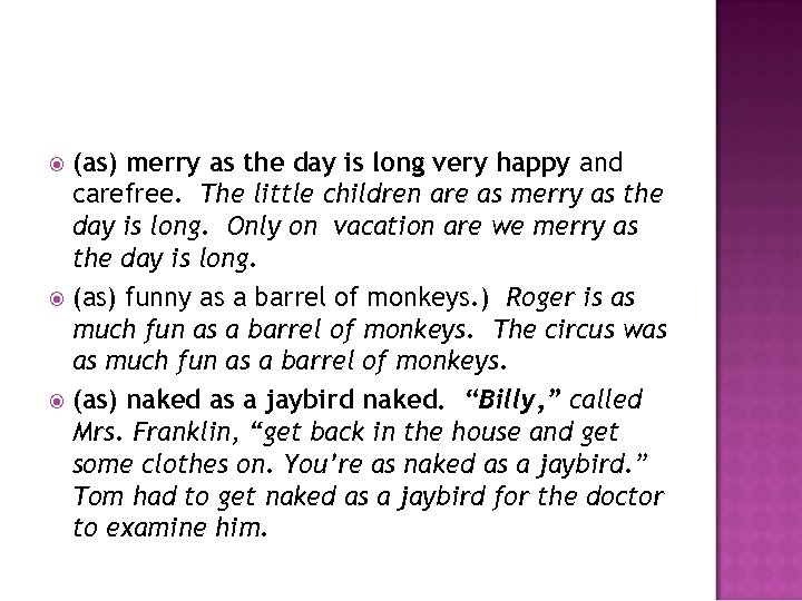(as) merry as the day is long very happy and carefree. The little children