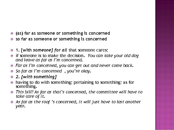  (as) far as someone or something is concerned so far as someone or