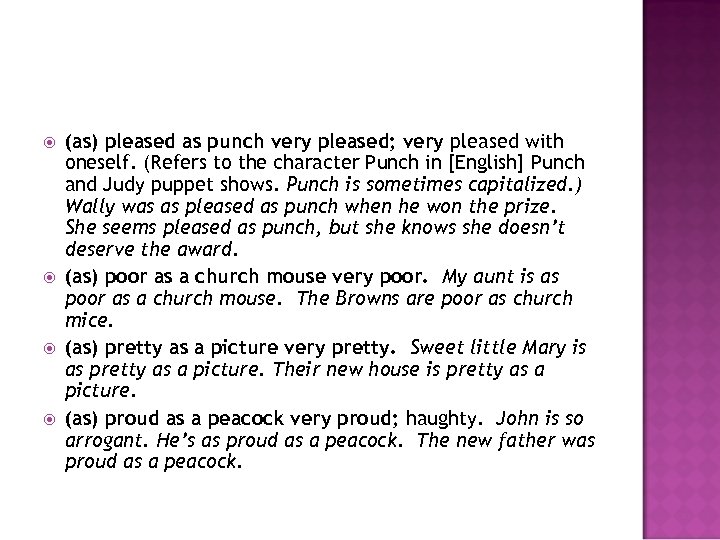  (as) pleased as punch very pleased; very pleased with oneself. (Refers to the