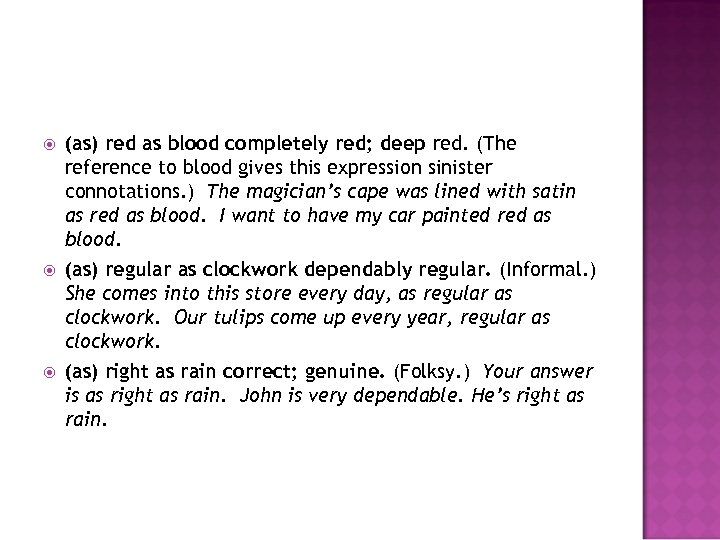  (as) red as blood completely red; deep red. (The reference to blood gives