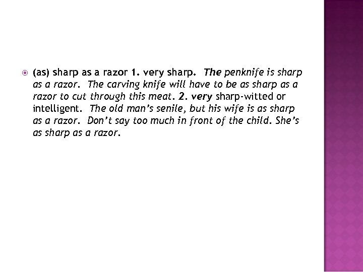  (as) sharp as a razor 1. very sharp. The penknife is sharp as