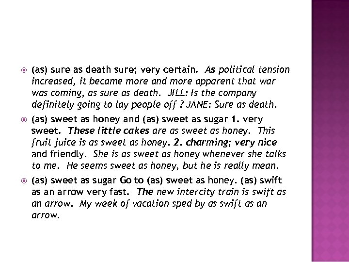  (as) sure as death sure; very certain. As political tension increased, it became