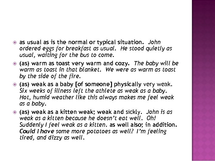  as usual as is the normal or typical situation. John ordered eggs for