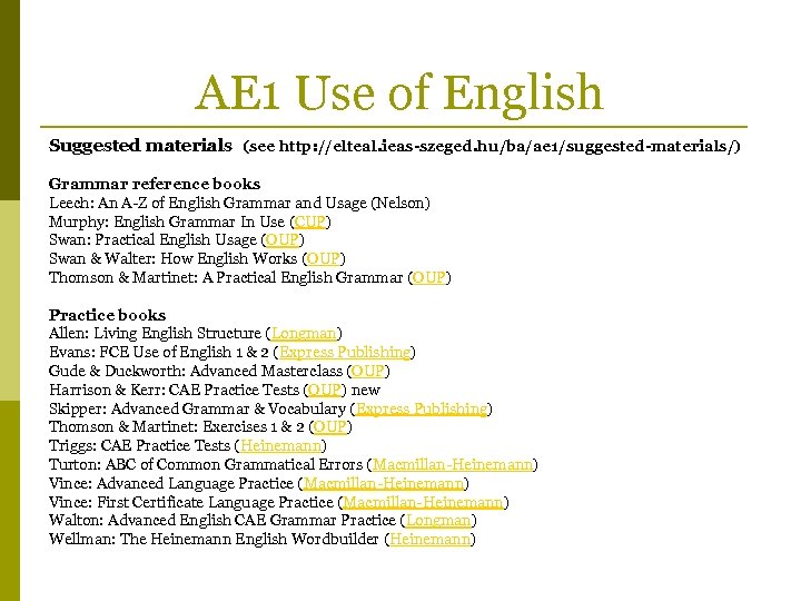 AE 1 Use of English Suggested materials (see http: //elteal. ieas-szeged. hu/ba/ae 1/suggested-materials/) Grammar