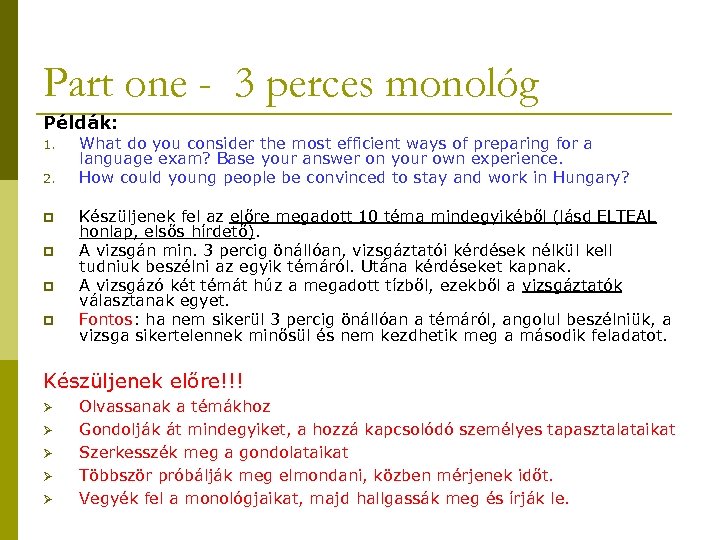 Part one - 3 perces monológ Példák: 1. 2. p p What do you