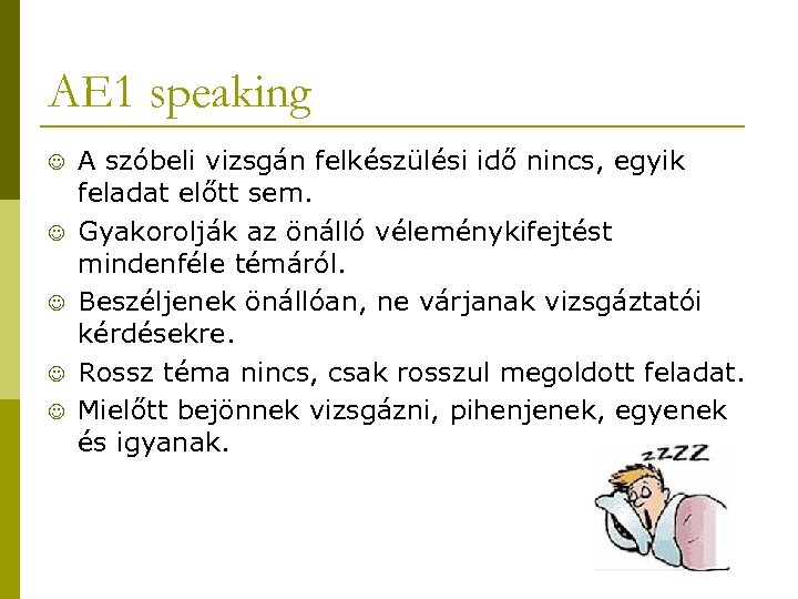 AE 1 speaking J J J A szóbeli vizsgán felkészülési idő nincs, egyik feladat