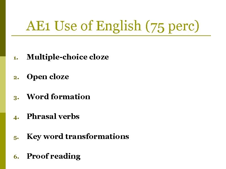 AE 1 Use of English (75 perc) 1. Multiple-choice cloze 2. Open cloze 3.