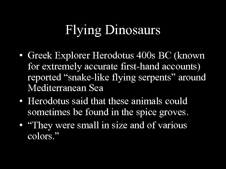 Flying Dinosaurs • Greek Explorer Herodotus 400 s BC (known for extremely accurate first-hand