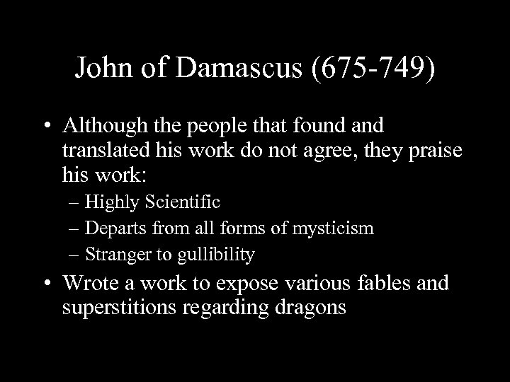 John of Damascus (675 -749) • Although the people that found and translated his