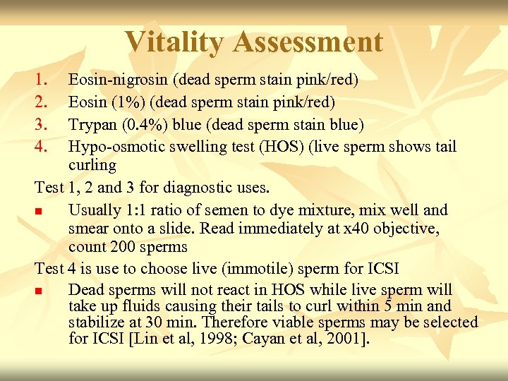 Vitality Assessment 1. 2. 3. 4. Eosin-nigrosin (dead sperm stain pink/red) Eosin (1%) (dead