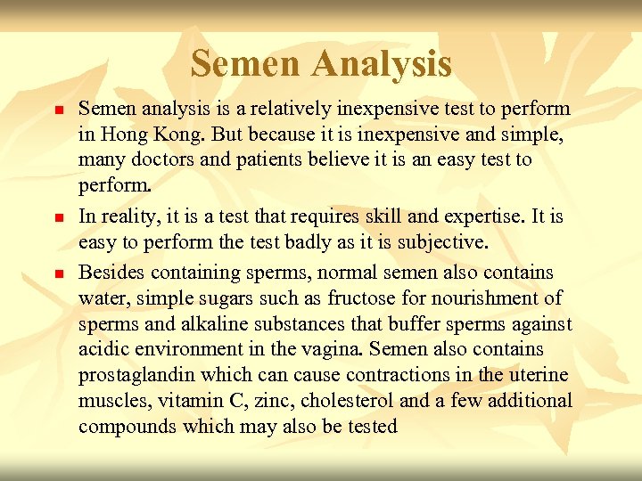 Semen Analysis n n n Semen analysis is a relatively inexpensive test to perform