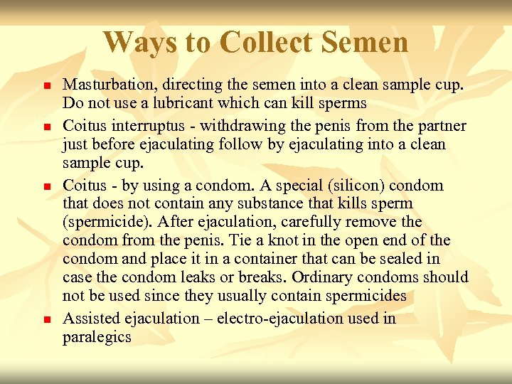 Ways to Collect Semen n n Masturbation, directing the semen into a clean sample