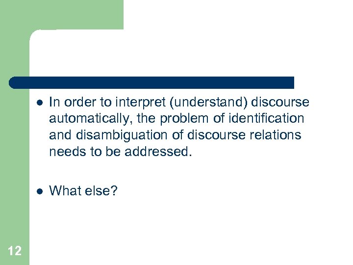 l l 12 In order to interpret (understand) discourse automatically, the problem of identification