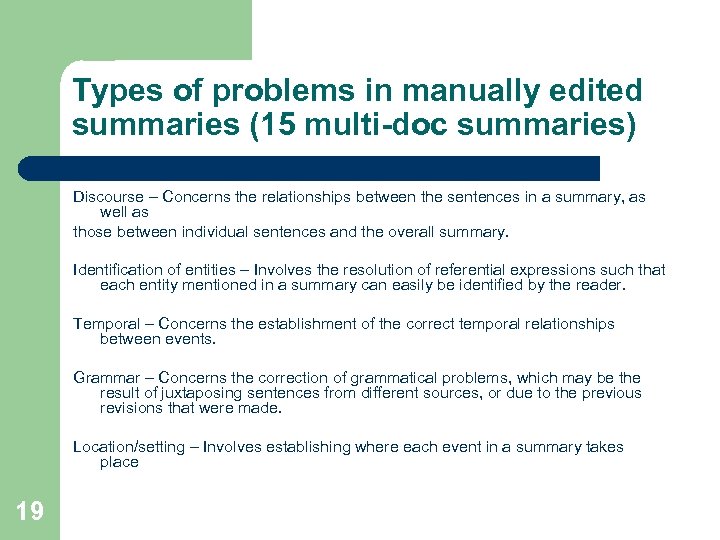 Types of problems in manually edited summaries (15 multi-doc summaries) Discourse – Concerns the