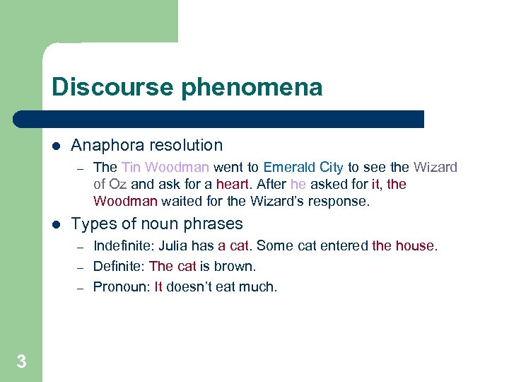 Discourse phenomena l Anaphora resolution – l Types of noun phrases – – –