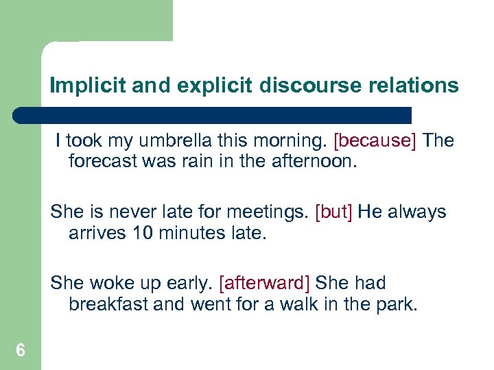 Implicit and explicit discourse relations I took my umbrella this morning. [because] The forecast