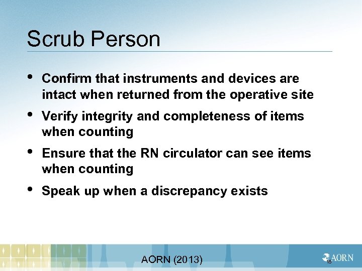 Scrub Person • Confirm that instruments and devices are intact when returned from the