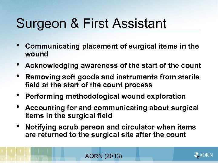 Surgeon & First Assistant • Communicating placement of surgical items in the wound •