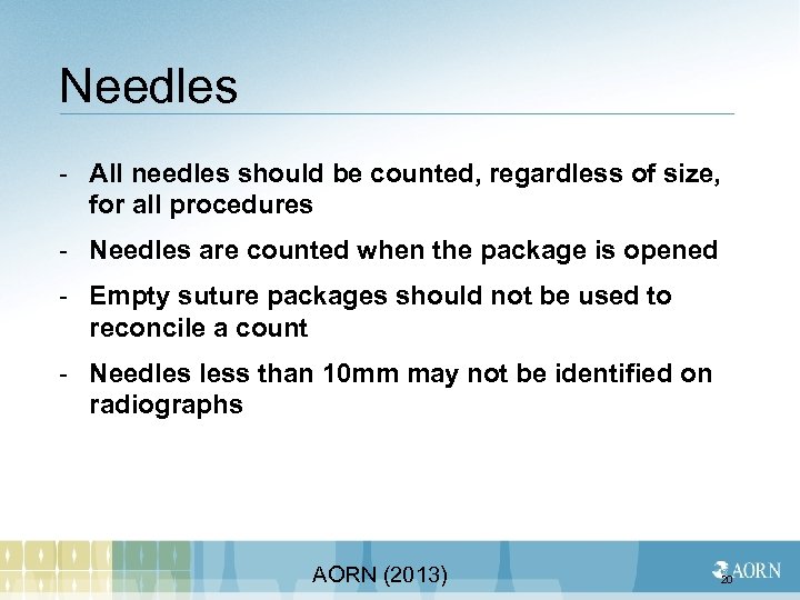 Needles - All needles should be counted, regardless of size, for all procedures -