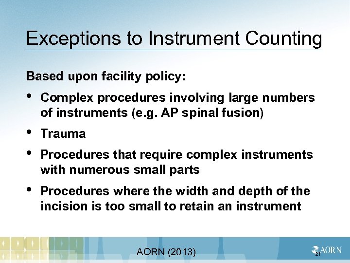 Exceptions to Instrument Counting Based upon facility policy: • Complex procedures involving large numbers