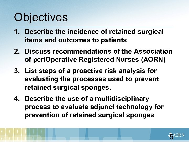 Objectives 1. Describe the incidence of retained surgical items and outcomes to patients 2.