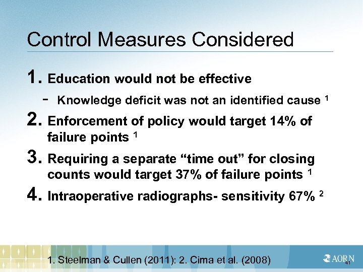 Control Measures Considered 1. Education would not be effective - Knowledge deficit was not