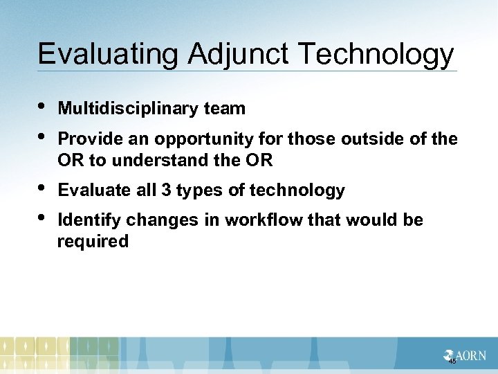 Evaluating Adjunct Technology • • Multidisciplinary team • • Evaluate all 3 types of