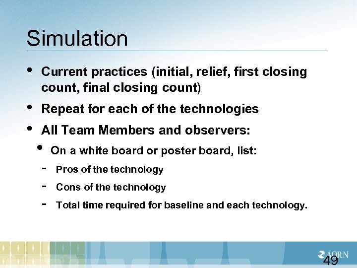 Simulation • Current practices (initial, relief, first closing count, final closing count) • •