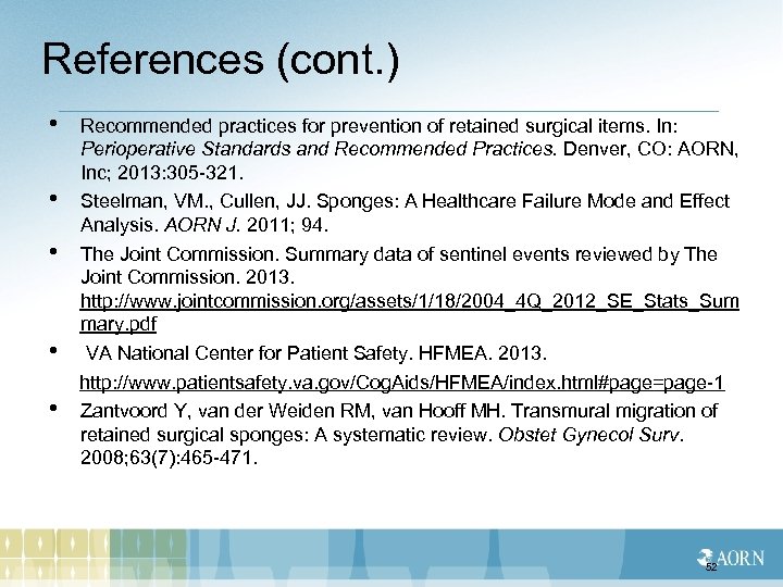 References (cont. ) • • • Recommended practices for prevention of retained surgical items.