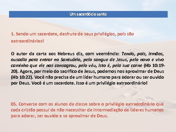 Um sacerdócio santo 1. Sendo um sacerdote, desfrute de seus privilégios, pois são extraordinários!