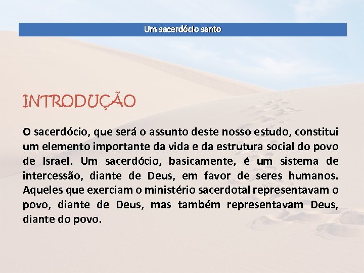 Um sacerdócio santo INTRODUÇÃO O sacerdócio, que será o assunto deste nosso estudo, constitui