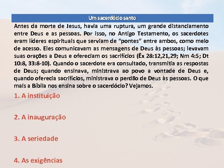Um sacerdócio santo Antes da morte de Jesus, havia uma ruptura, um grande distanciamento