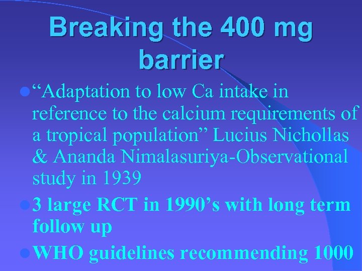 Breaking the 400 mg barrier l “Adaptation to low Ca intake in reference to