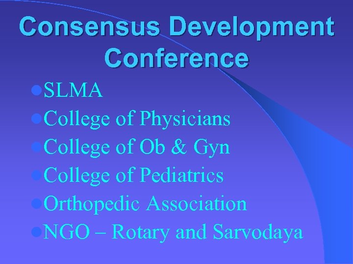 Consensus Development Conference l. SLMA l. College of Physicians l. College of Ob &