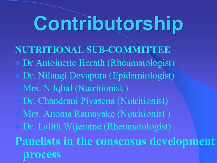 Contributorship NUTRITIONAL SUB-COMMITTEE l Dr Antoinette Herath (Rheumatologist) l Dr. Nilangi Devapura (Epidemiologist) l