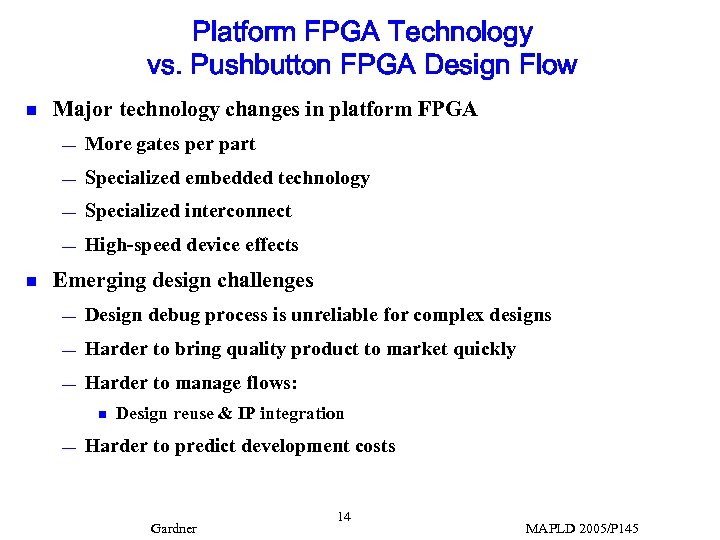 Platform FPGA Technology vs. Pushbutton FPGA Design Flow n Major technology changes in platform