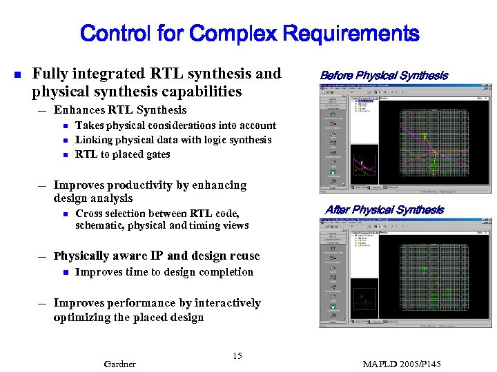 Control for Complex Requirements n Fully integrated RTL synthesis and physical synthesis capabilities —