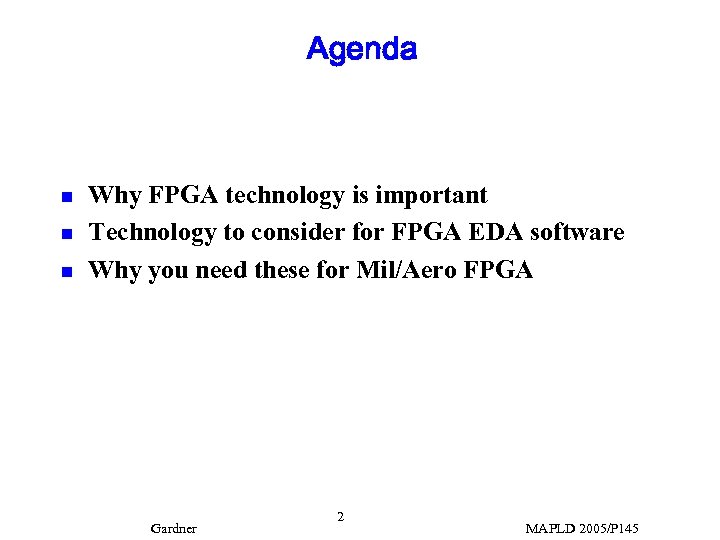 Agenda n n n Why FPGA technology is important Technology to consider for FPGA