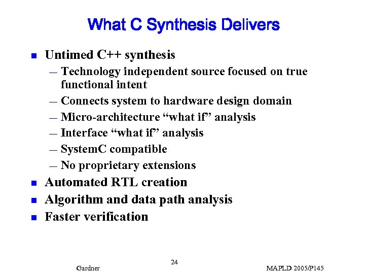 What C Synthesis Delivers n Untimed C++ synthesis Technology independent source focused on true