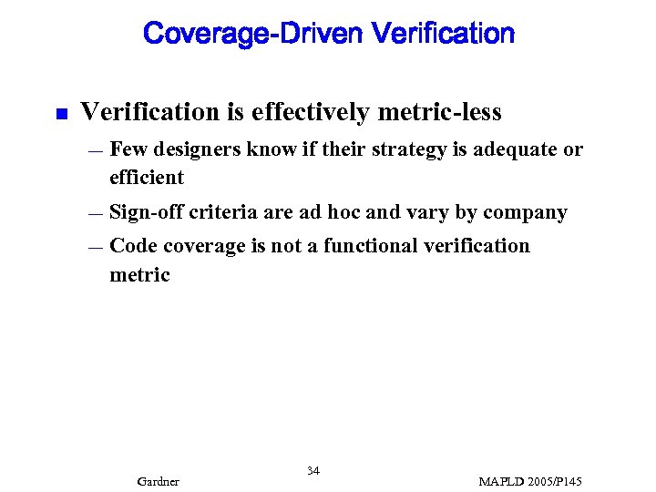 Coverage-Driven Verification is effectively metric-less — Few designers know if their strategy is adequate