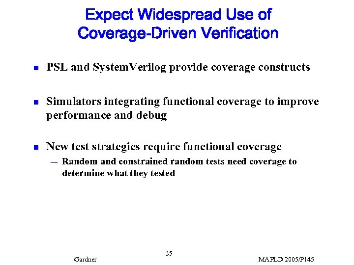 Expect Widespread Use of Coverage-Driven Verification n PSL and System. Verilog provide coverage constructs