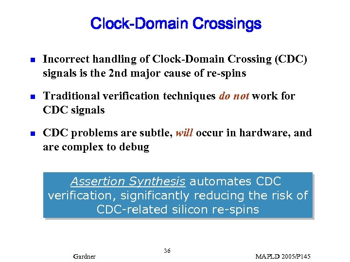Clock-Domain Crossings n Incorrect handling of Clock-Domain Crossing (CDC) signals is the 2 nd