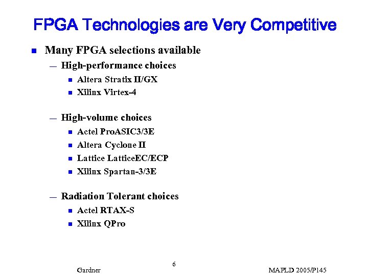 FPGA Technologies are Very Competitive n Many FPGA selections available — High-performance choices n